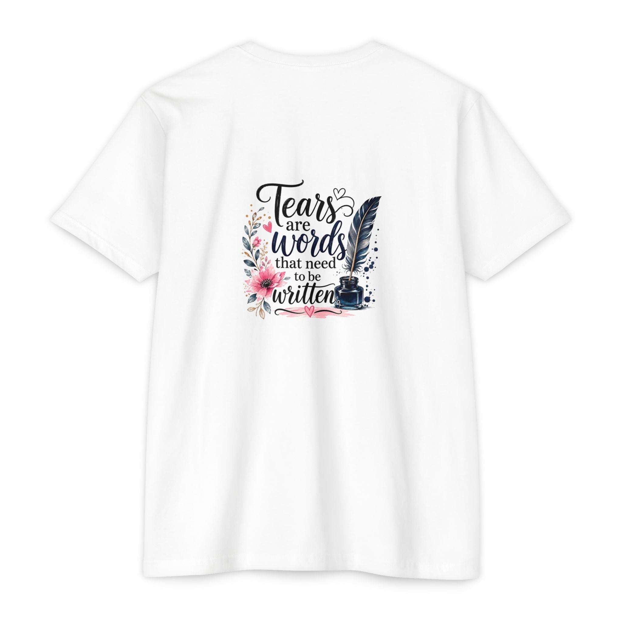T-shirt — "Tears are Words That Need to Be Written" Inspirational Writer Tee