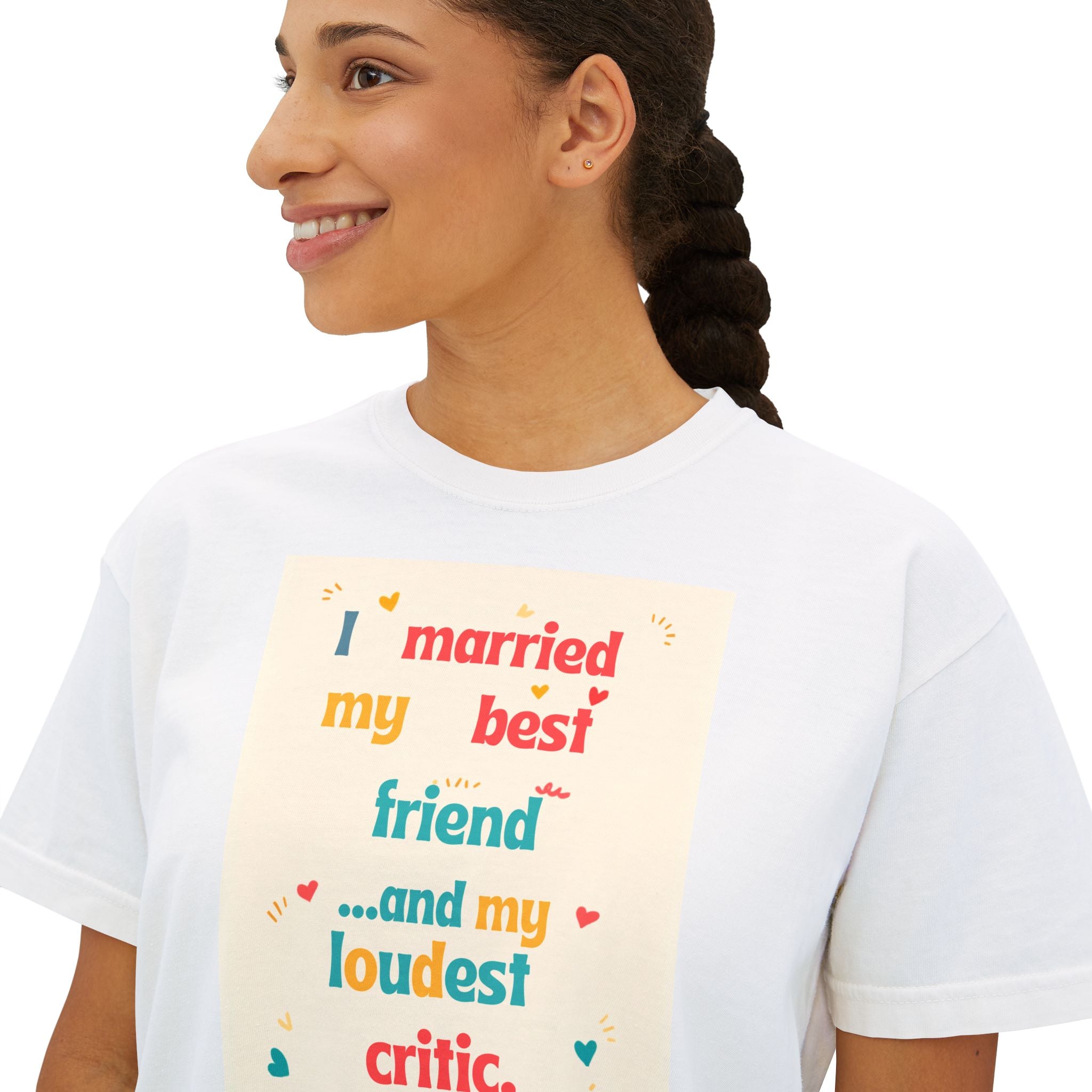 Boxy Tee — “I Married My Best Friend…and My Loudest Critic” Funny Marriage Graphic Shirt