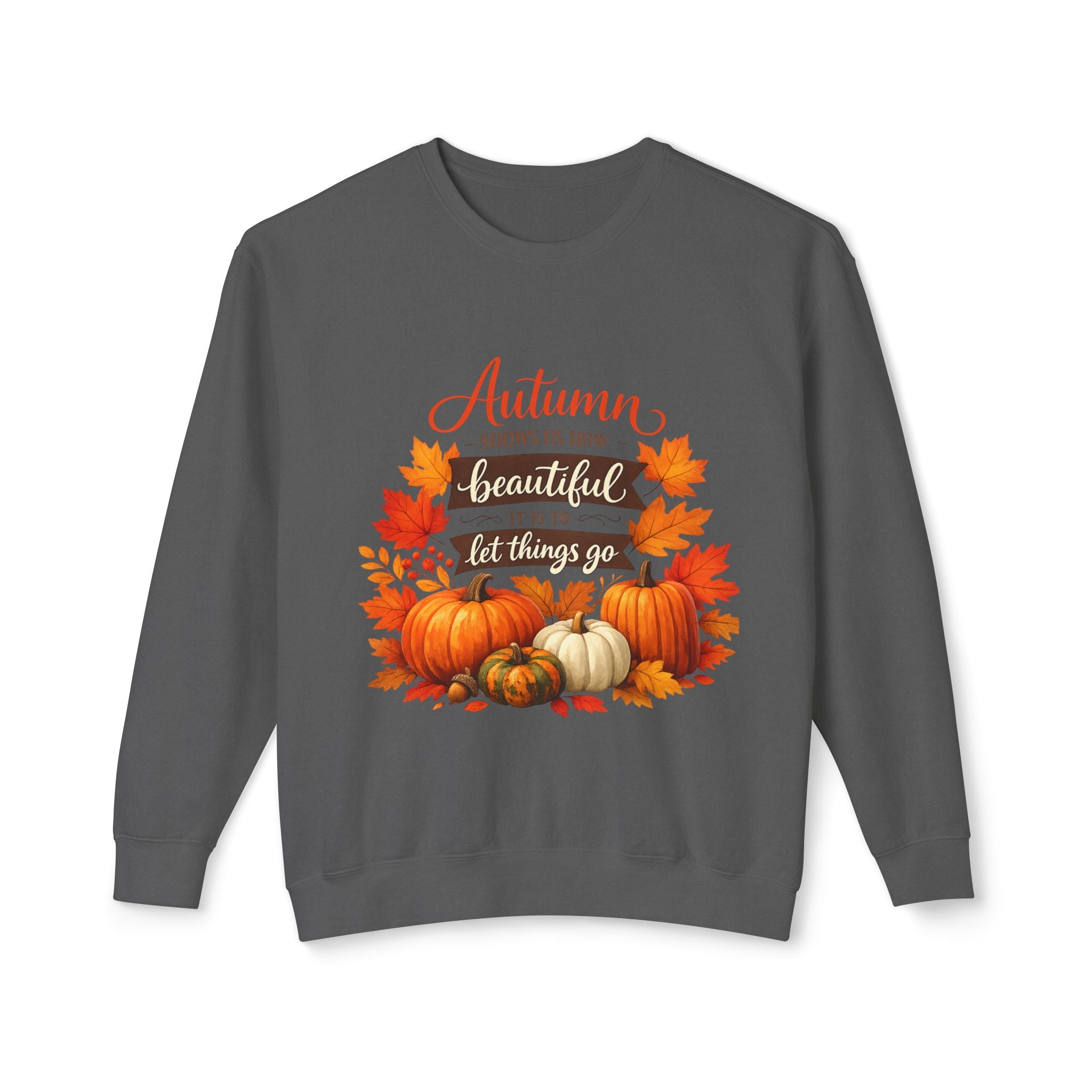 Autumn Leaves & Pumpkins Crewneck Sweatshirt — "Autumn Gives Us Time to Be Beautiful & Let Things Go"
