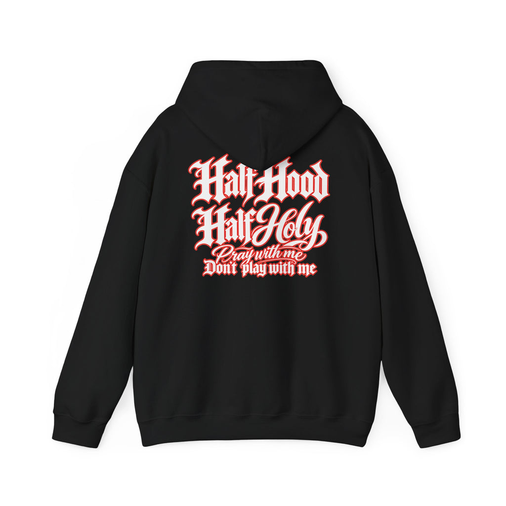Half Hood Half Holy Hoodie — “Pray with me, Don’t play with me” Graphic Hoodie