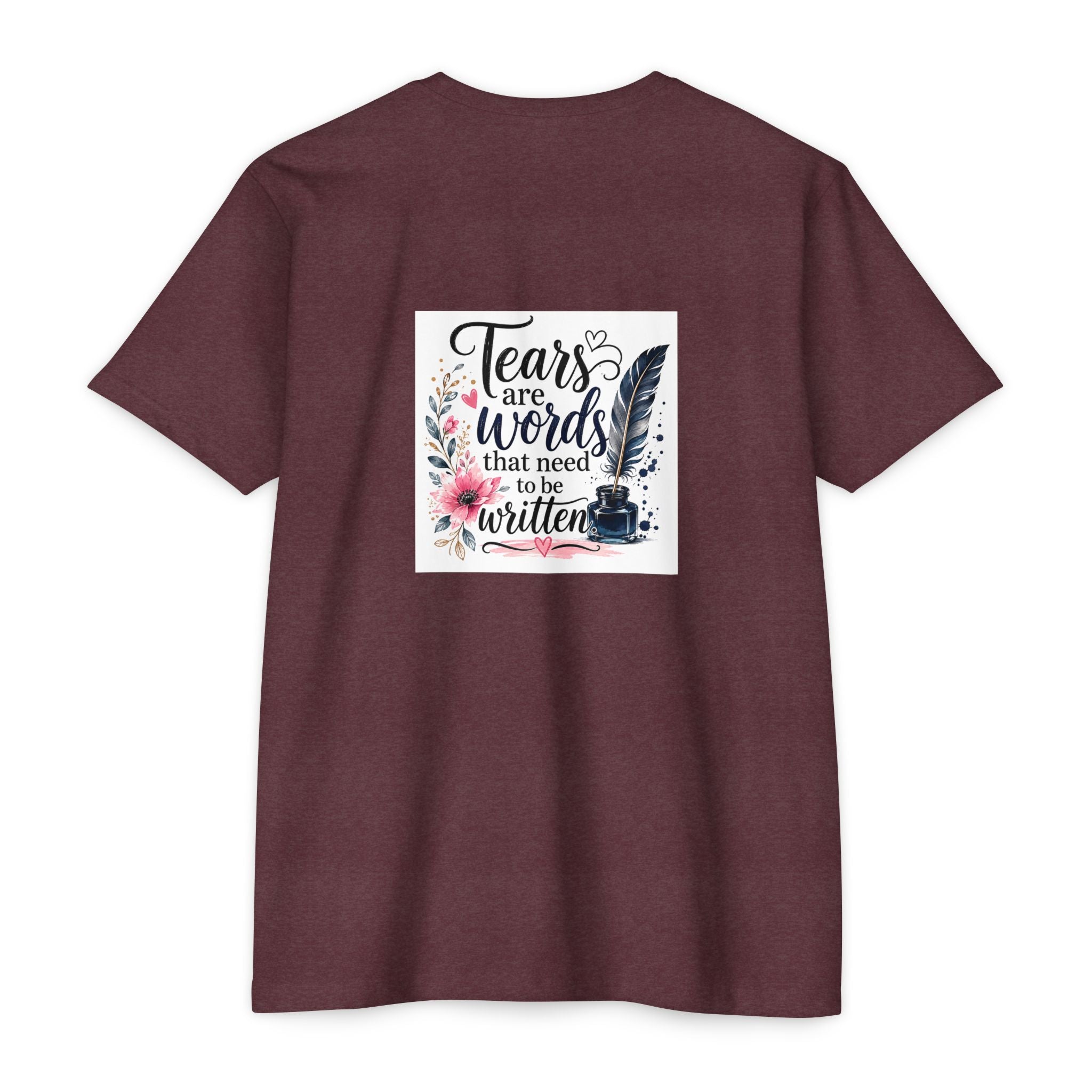 T-shirt — "Tears are Words That Need to Be Written" Inspirational Writer Tee