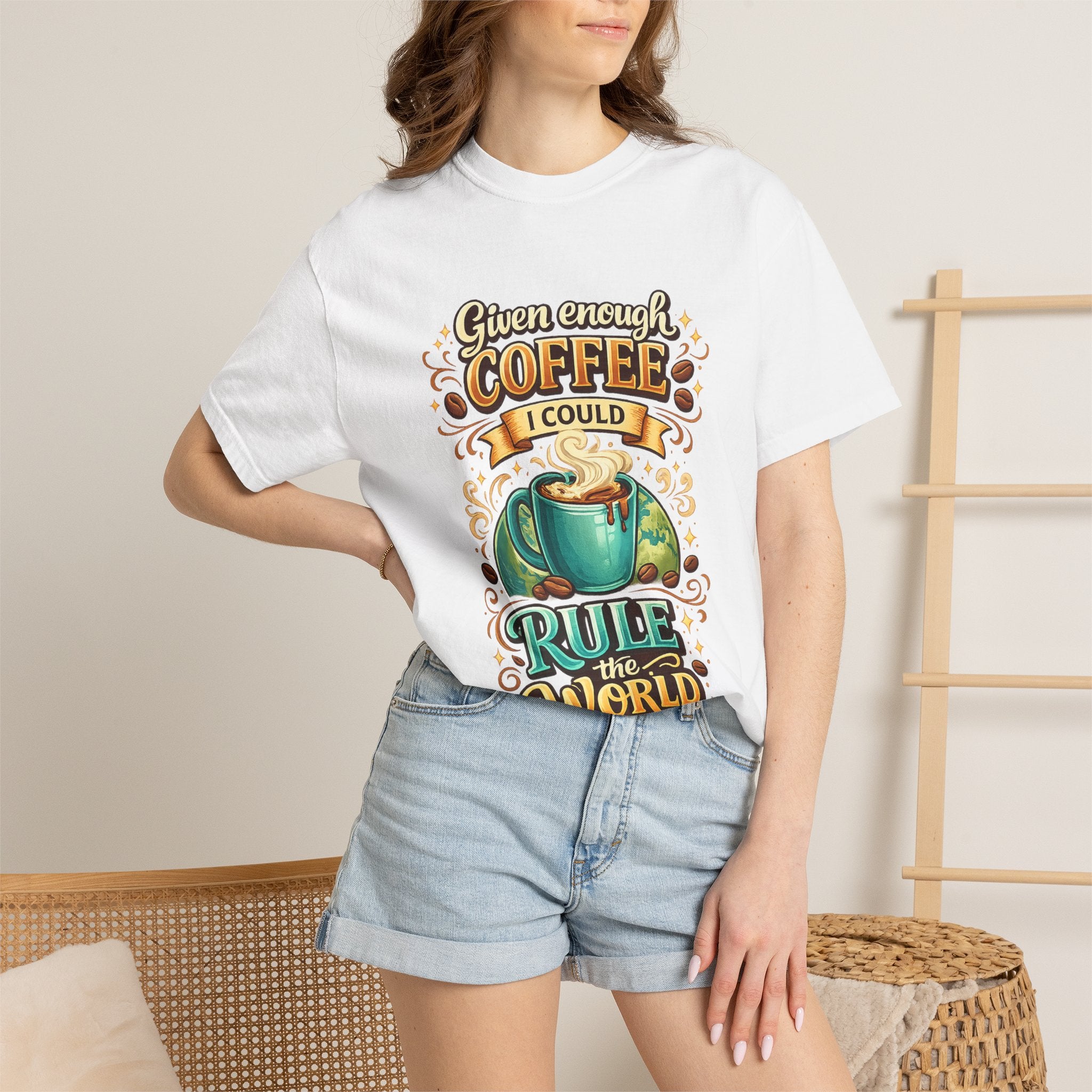 Coffee T-Shirt — "Given Enough Coffee I Could Rule the World" Graphic Tee