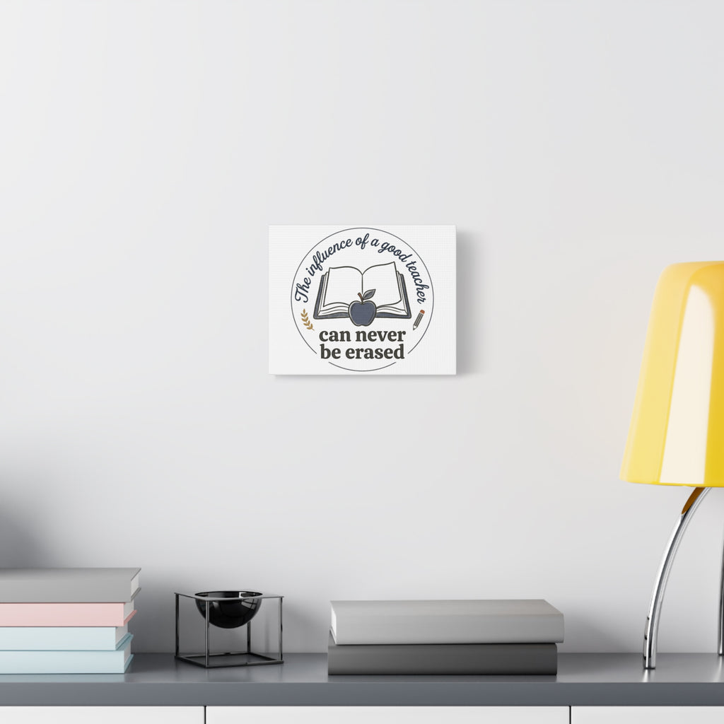 Canvas Wall Art – “The Influence of a Good Teacher Can Never Be Erased”
