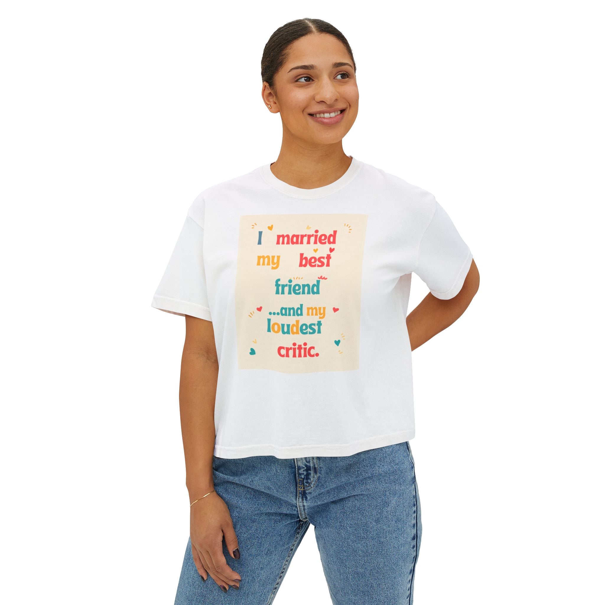 Boxy Tee — “I Married My Best Friend…and My Loudest Critic” Funny Marriage Graphic Shirt
