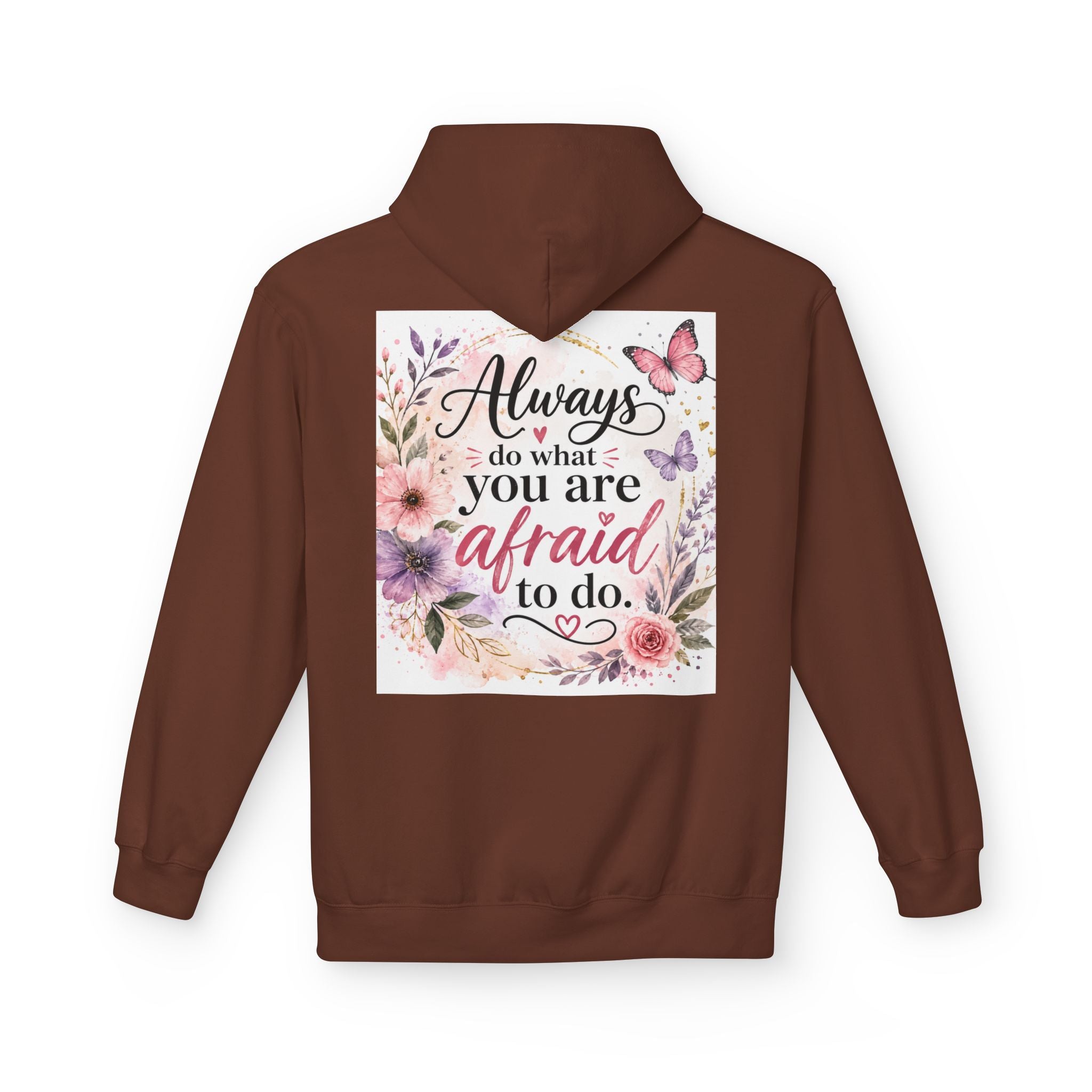Inspirational Floral Hoodie — "Always Do What You Are Afraid to Do" Motivational Pullover