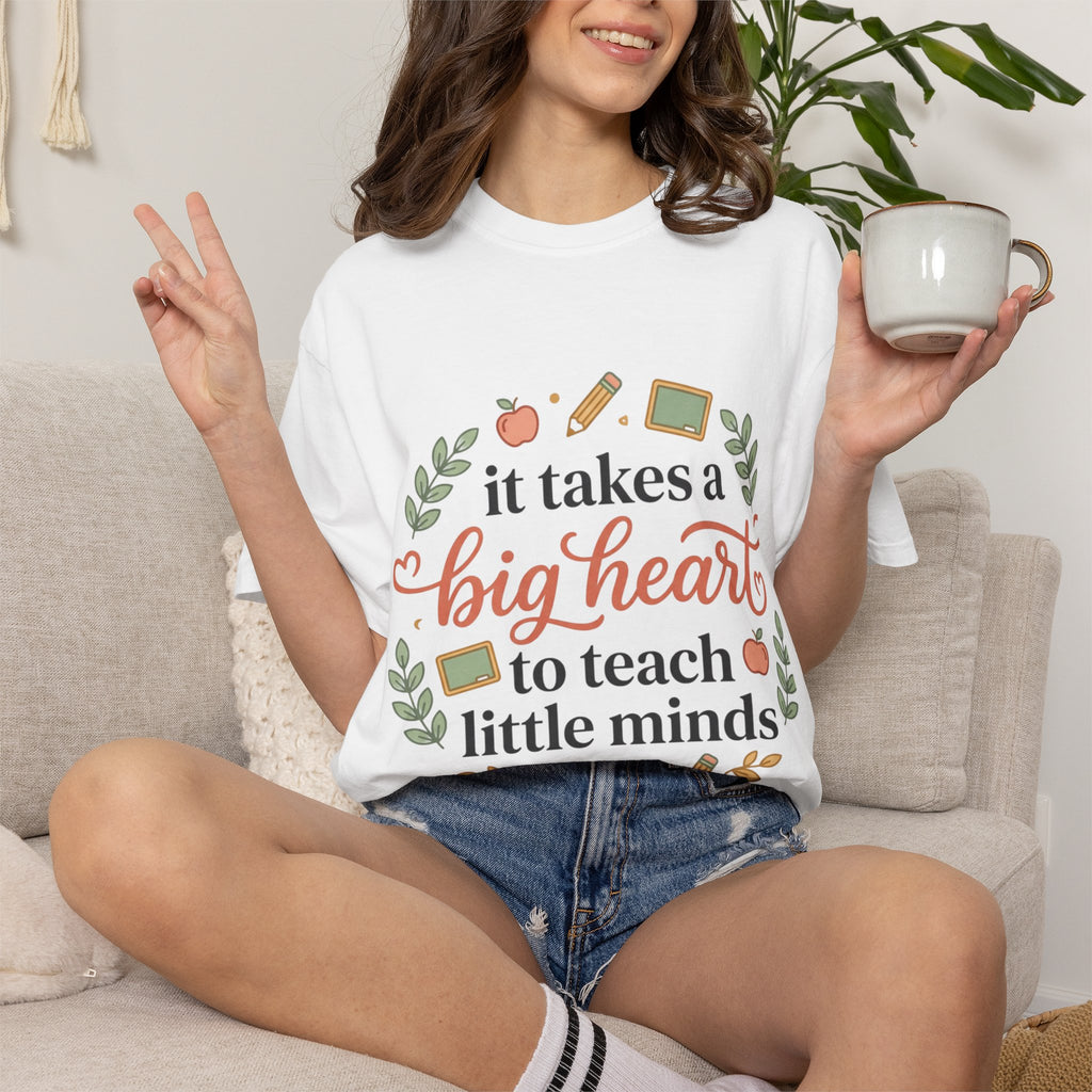 Teacher Appreciation T-Shirt — "It Takes a Big Heart to Teach Little Minds"