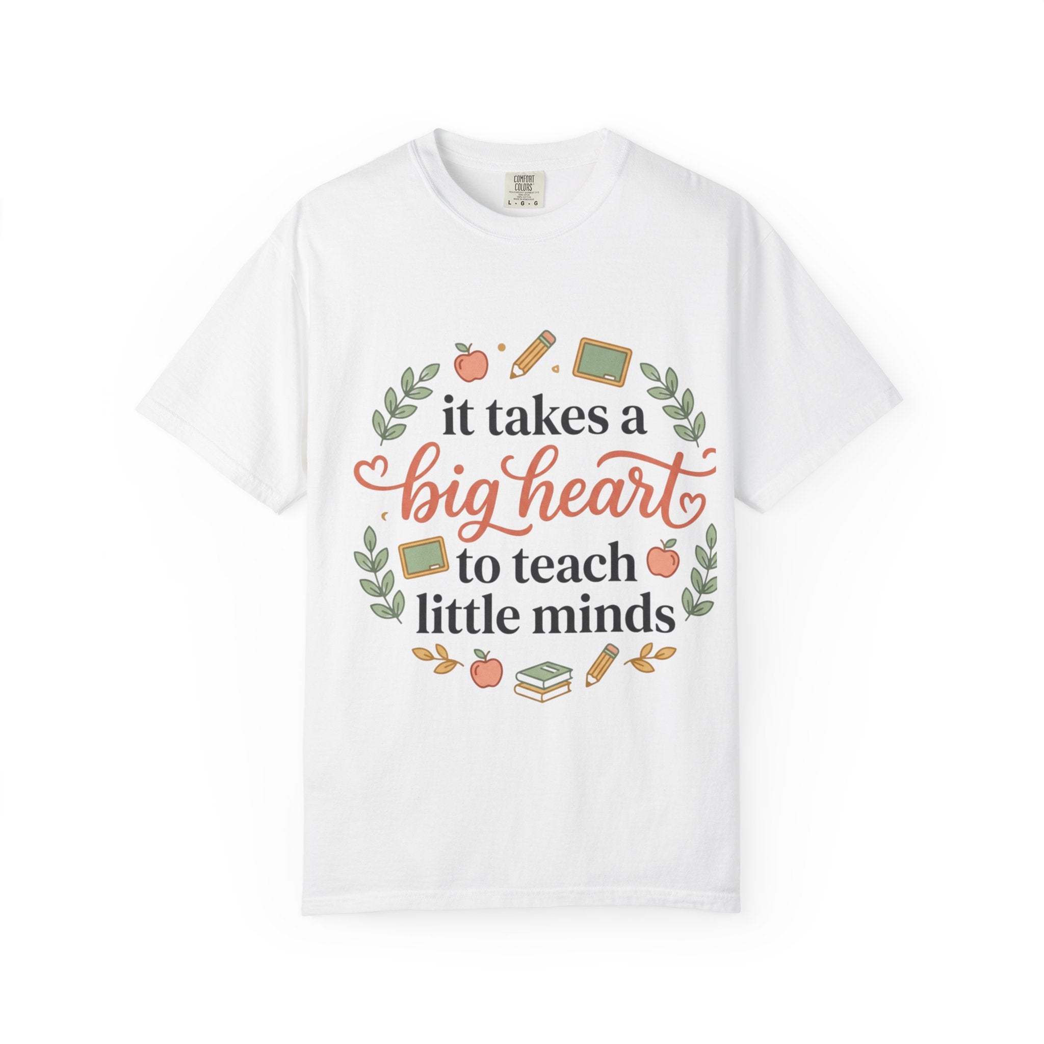 Teacher Appreciation T-Shirt — "It Takes a Big Heart to Teach Little Minds"