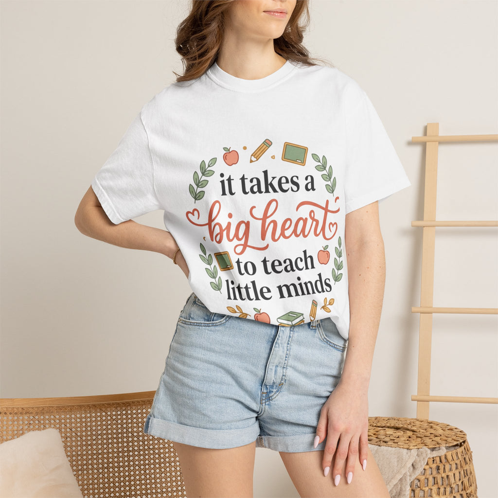 Teacher Appreciation T-Shirt — "It Takes a Big Heart to Teach Little Minds"
