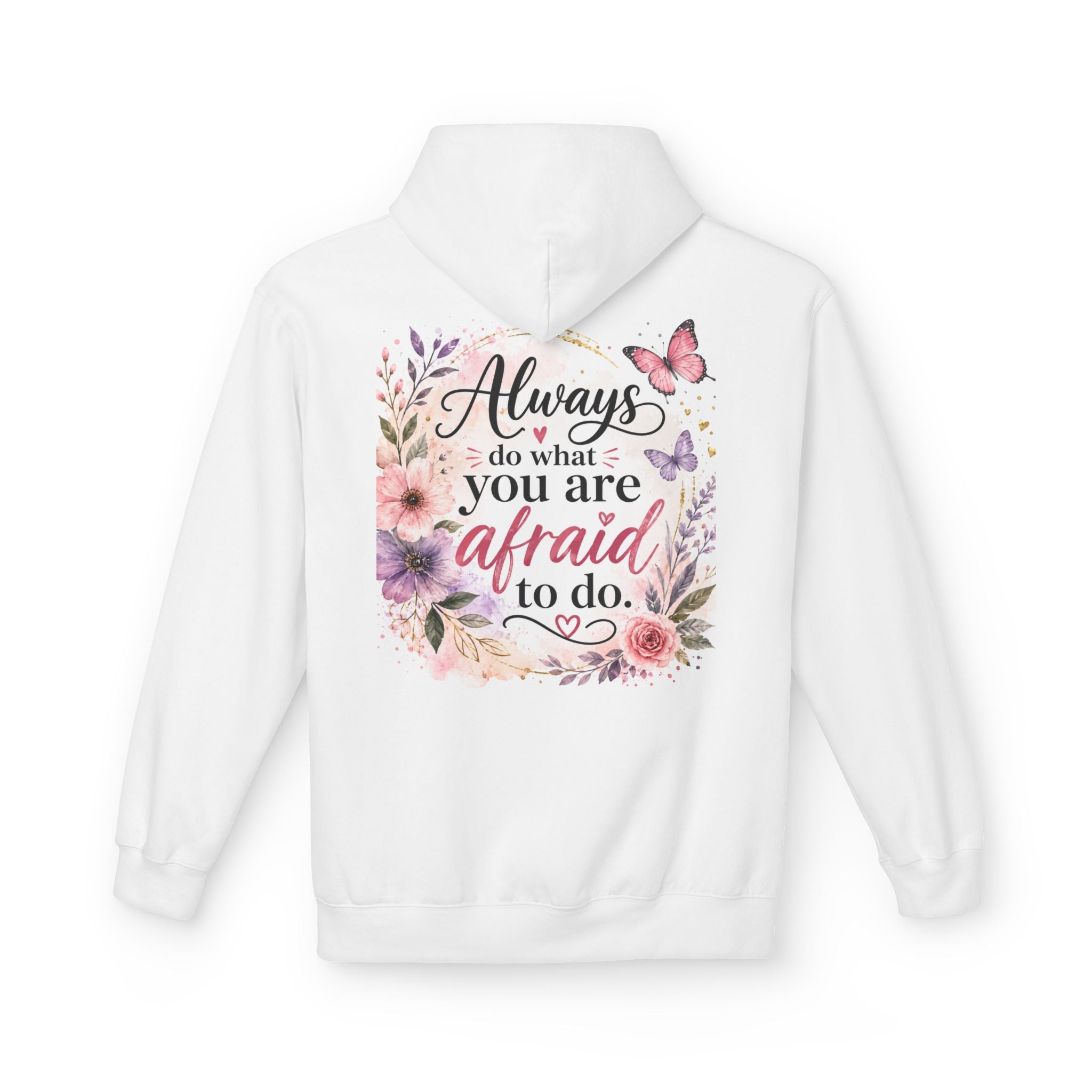 Inspirational Floral Hoodie — "Always Do What You Are Afraid to Do" Motivational Pullover