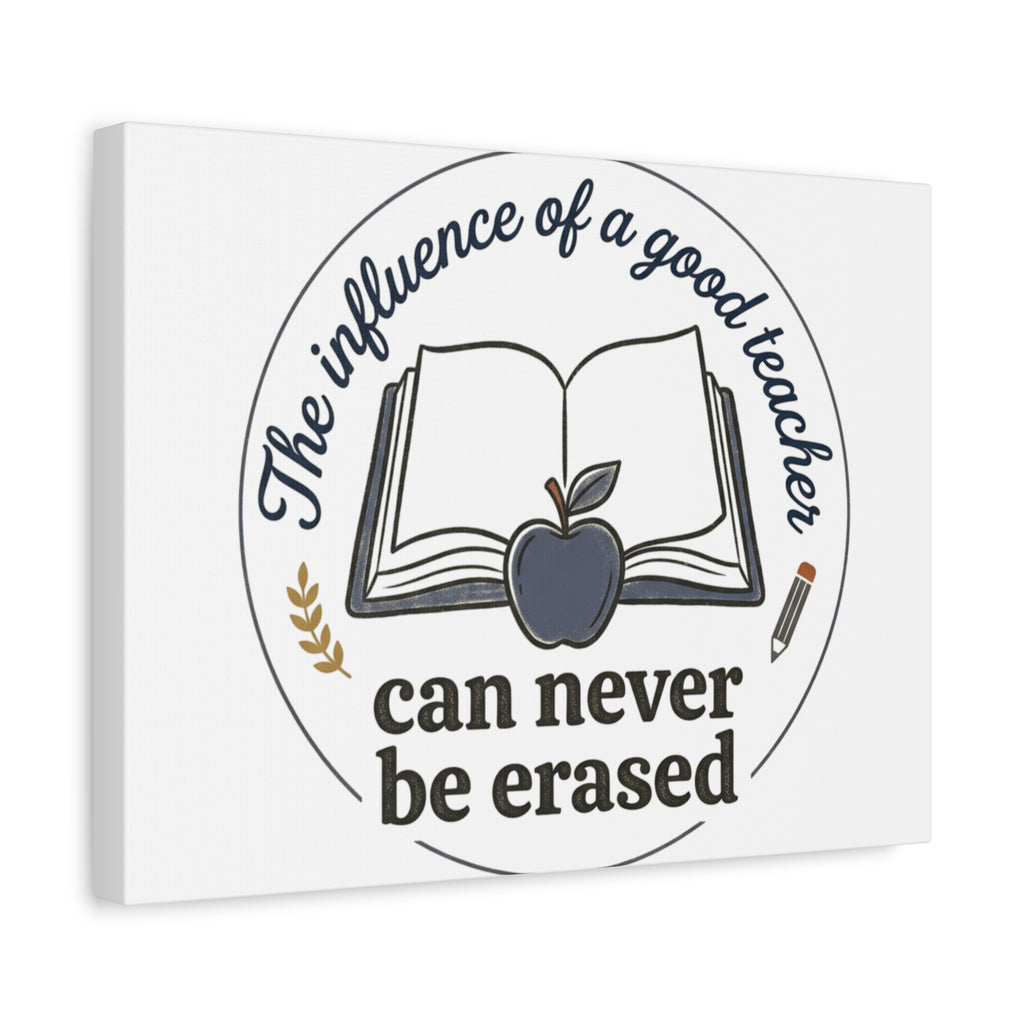 Canvas Wall Art – “The Influence of a Good Teacher Can Never Be Erased”