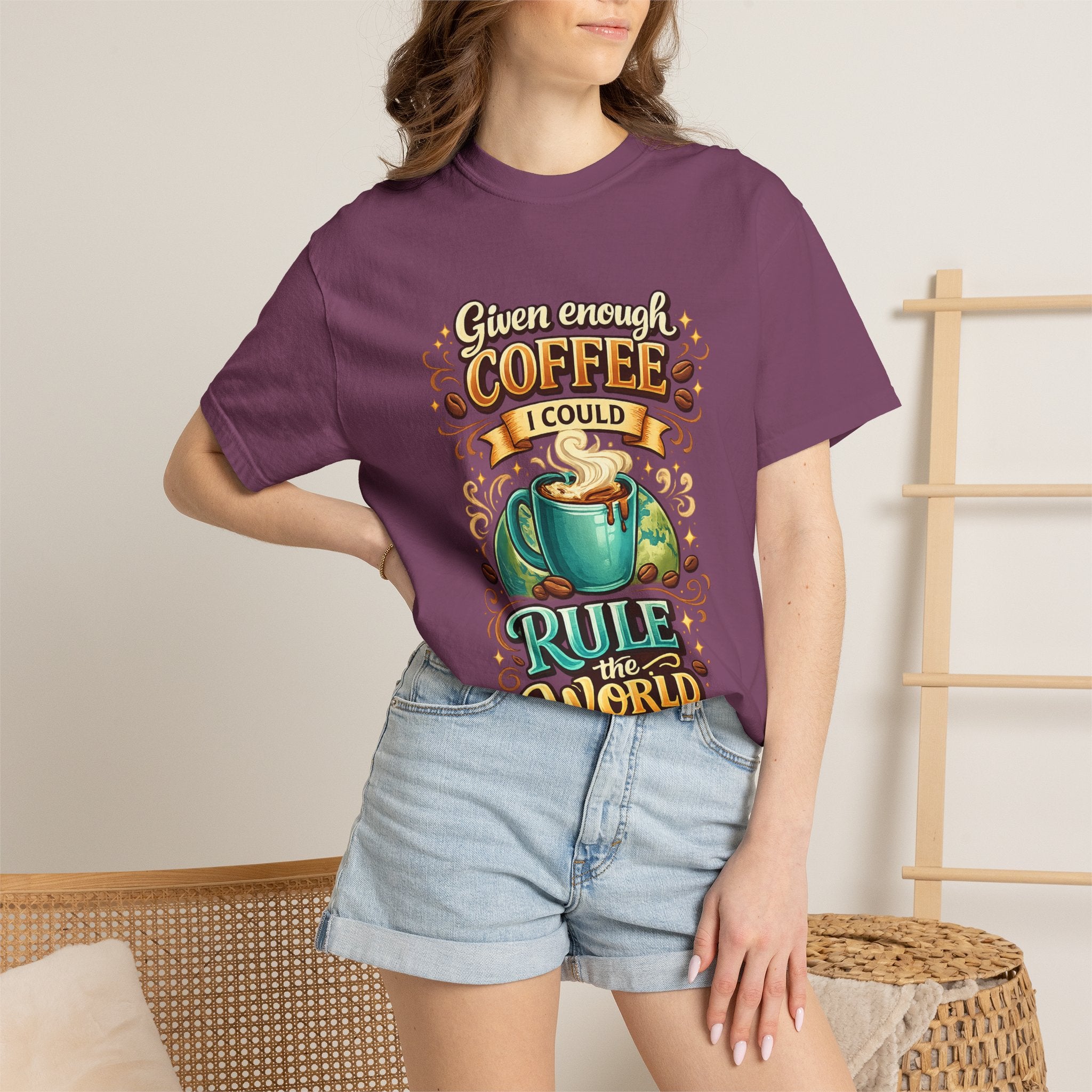 Coffee T-Shirt — "Given Enough Coffee I Could Rule the World" Graphic Tee