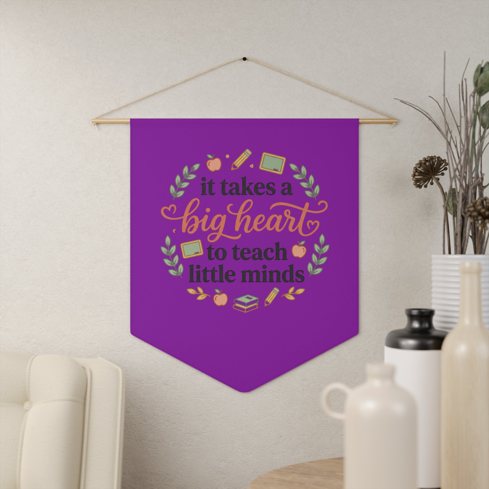 Teacher Pennant – "It Takes a Big Heart to Teach Little Minds" Wall Banner