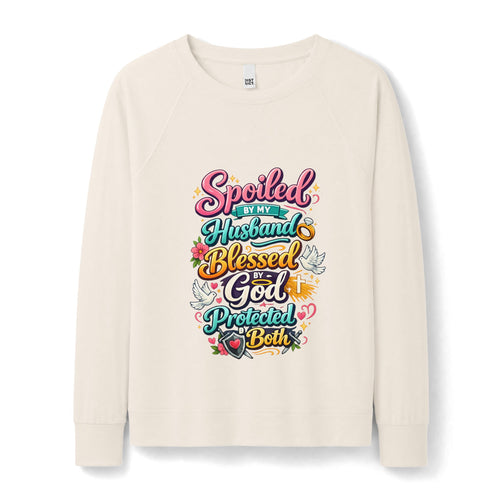 Blessed & Spoiled Sweatshirt — “Spoiled by My Husband, Blessed by God, Protected by Both”