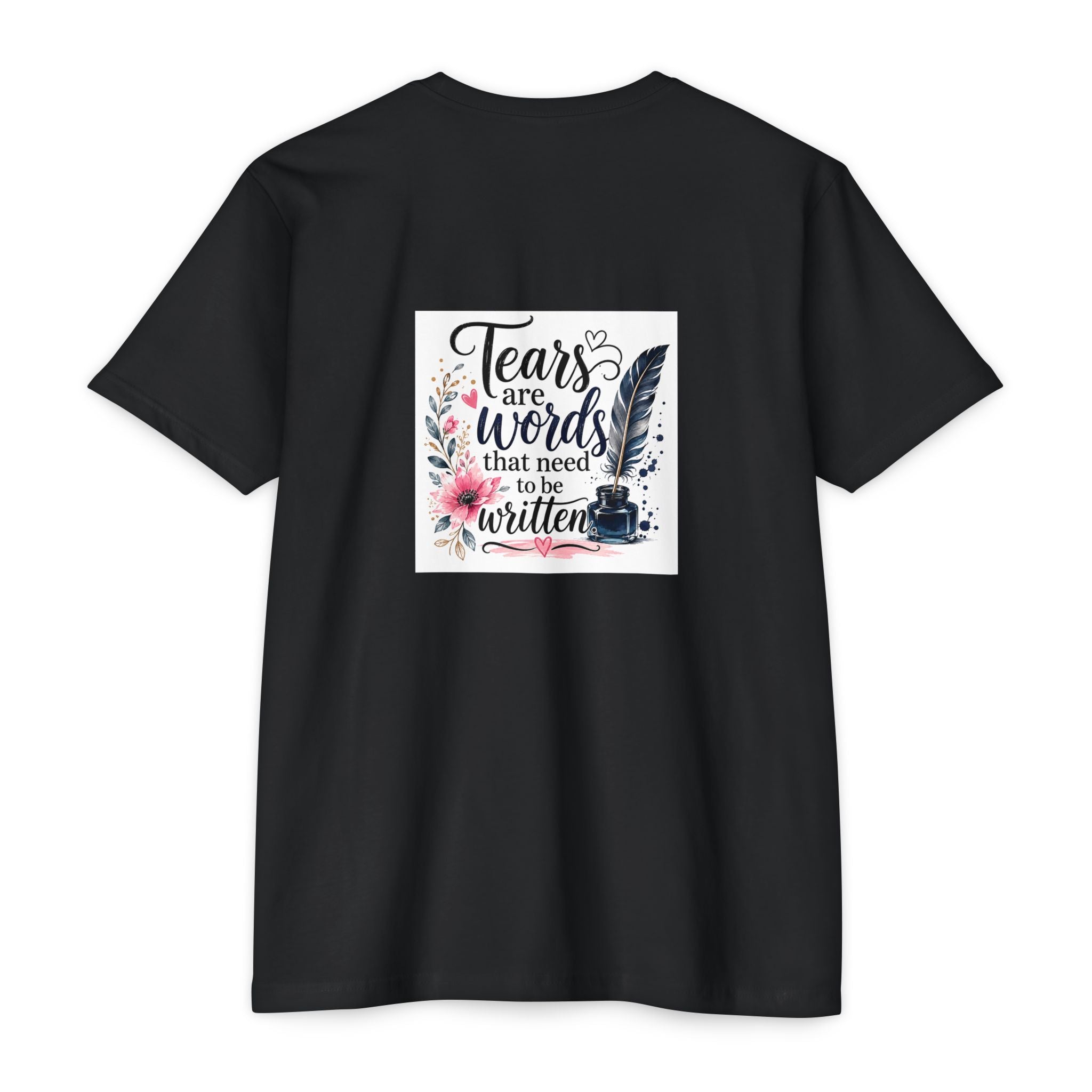 T-shirt — "Tears are Words That Need to Be Written" Inspirational Writer Tee