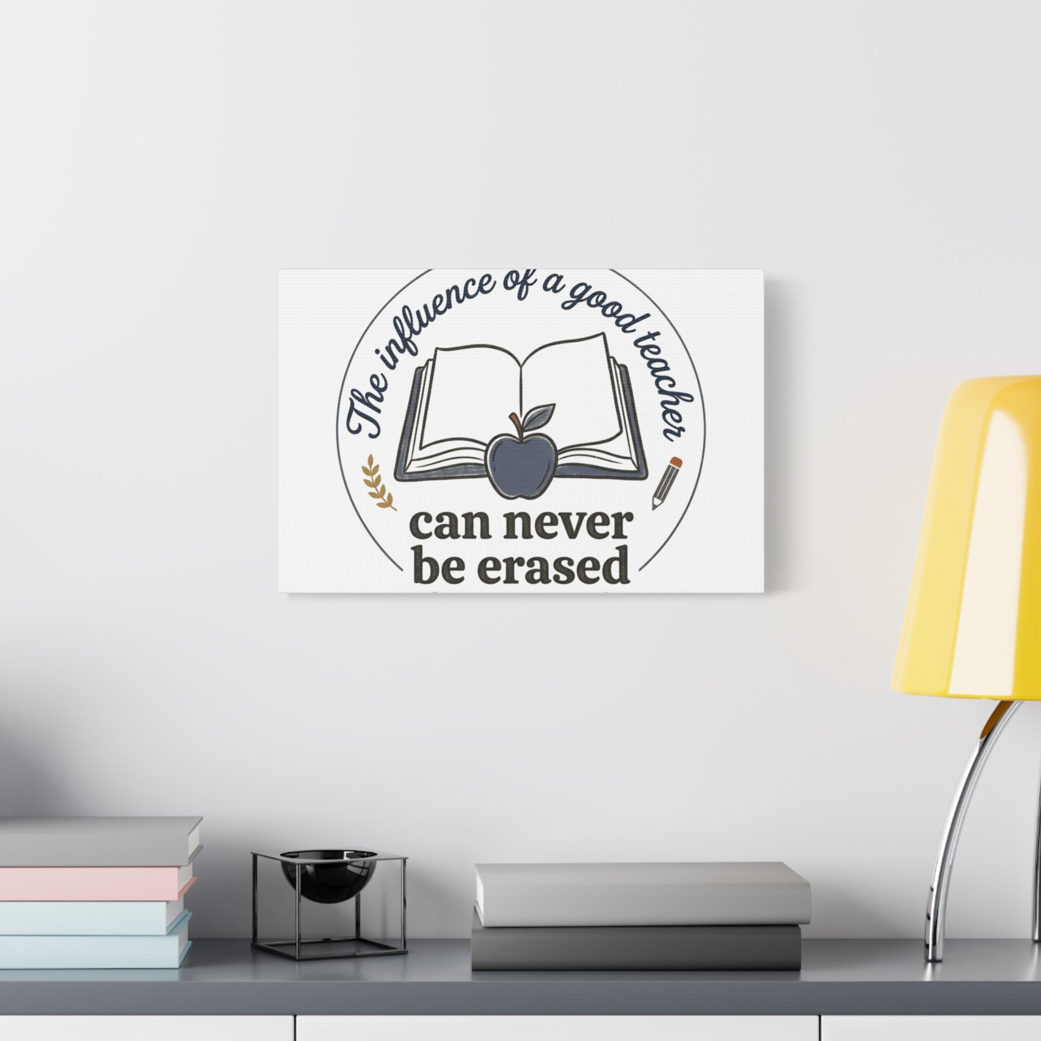 Canvas Wall Art – “The Influence of a Good Teacher Can Never Be Erased”