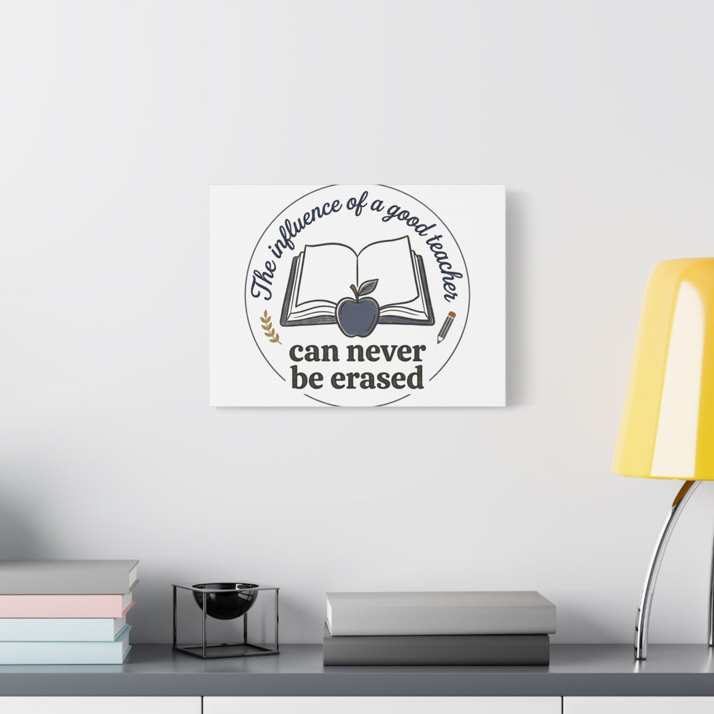 Canvas Wall Art – “The Influence of a Good Teacher Can Never Be Erased”