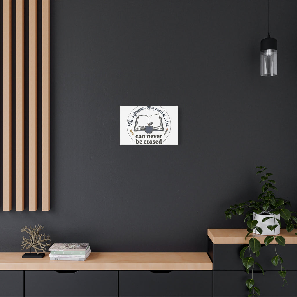 Canvas Wall Art – “The Influence of a Good Teacher Can Never Be Erased”