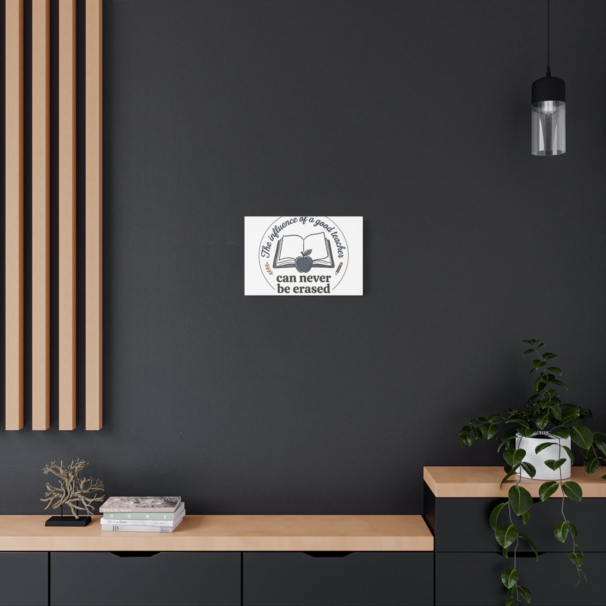 Canvas Wall Art – “The Influence of a Good Teacher Can Never Be Erased”