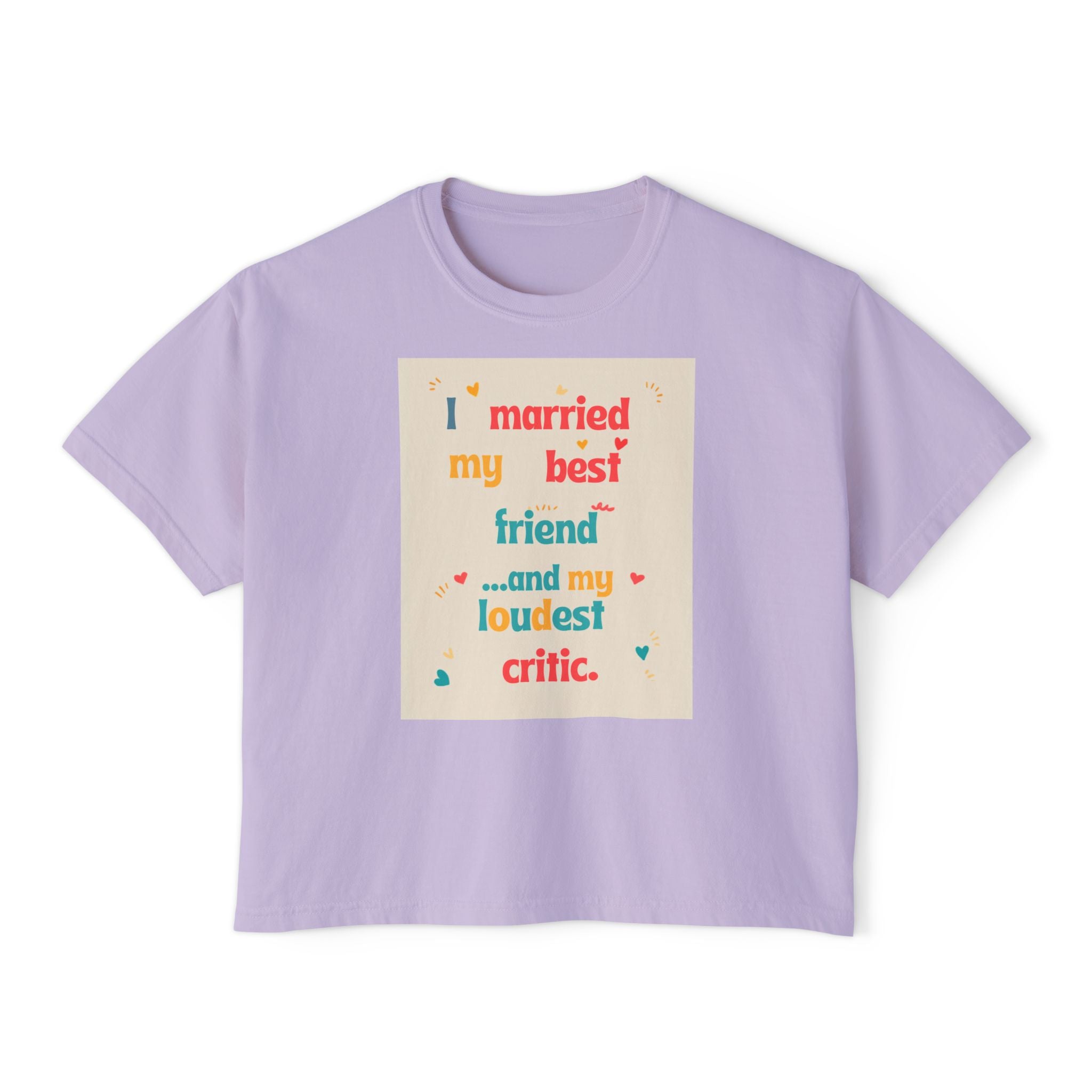 Boxy Tee — “I Married My Best Friend…and My Loudest Critic” Funny Marriage Graphic Shirt