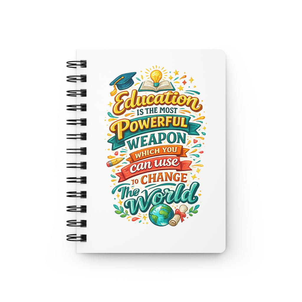 Education Is the Most Powerful Weapon Spiral Notebook – Inspirational Teacher Journal