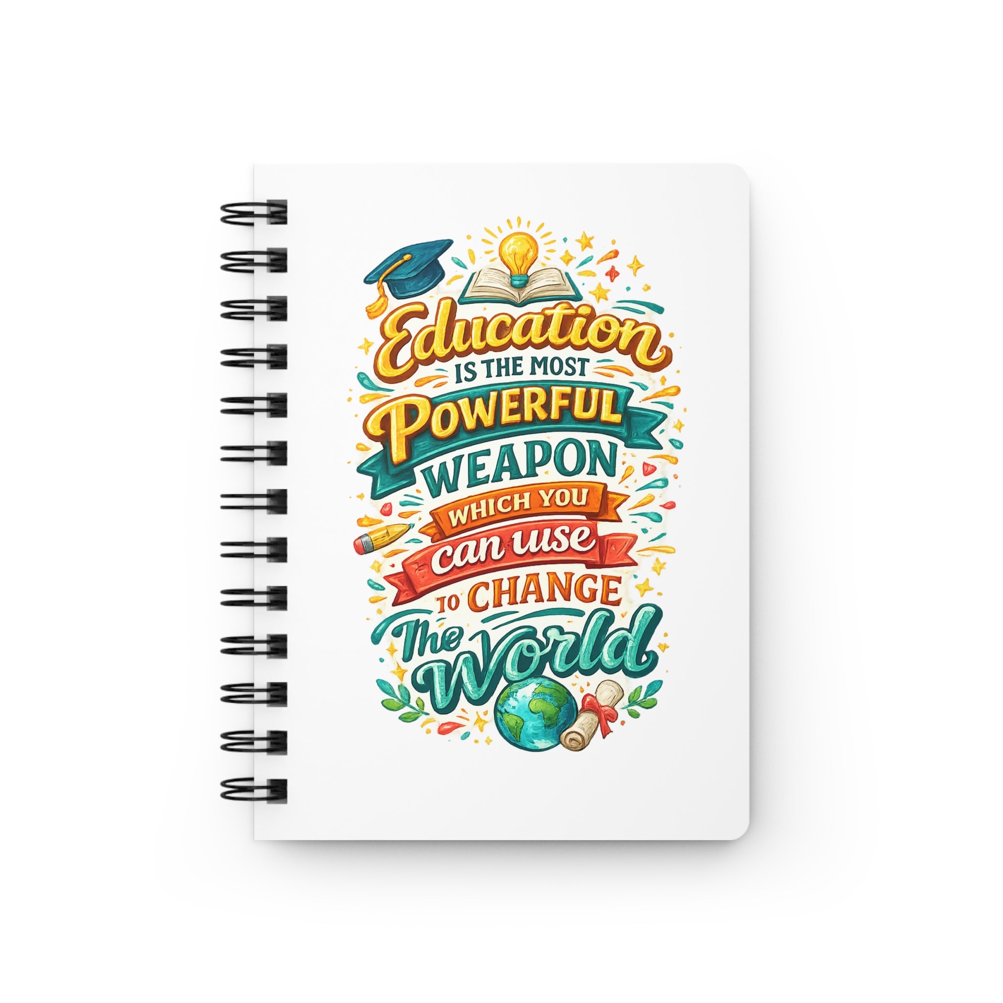 Education Is the Most Powerful Weapon Spiral Notebook – Inspirational Teacher Journal