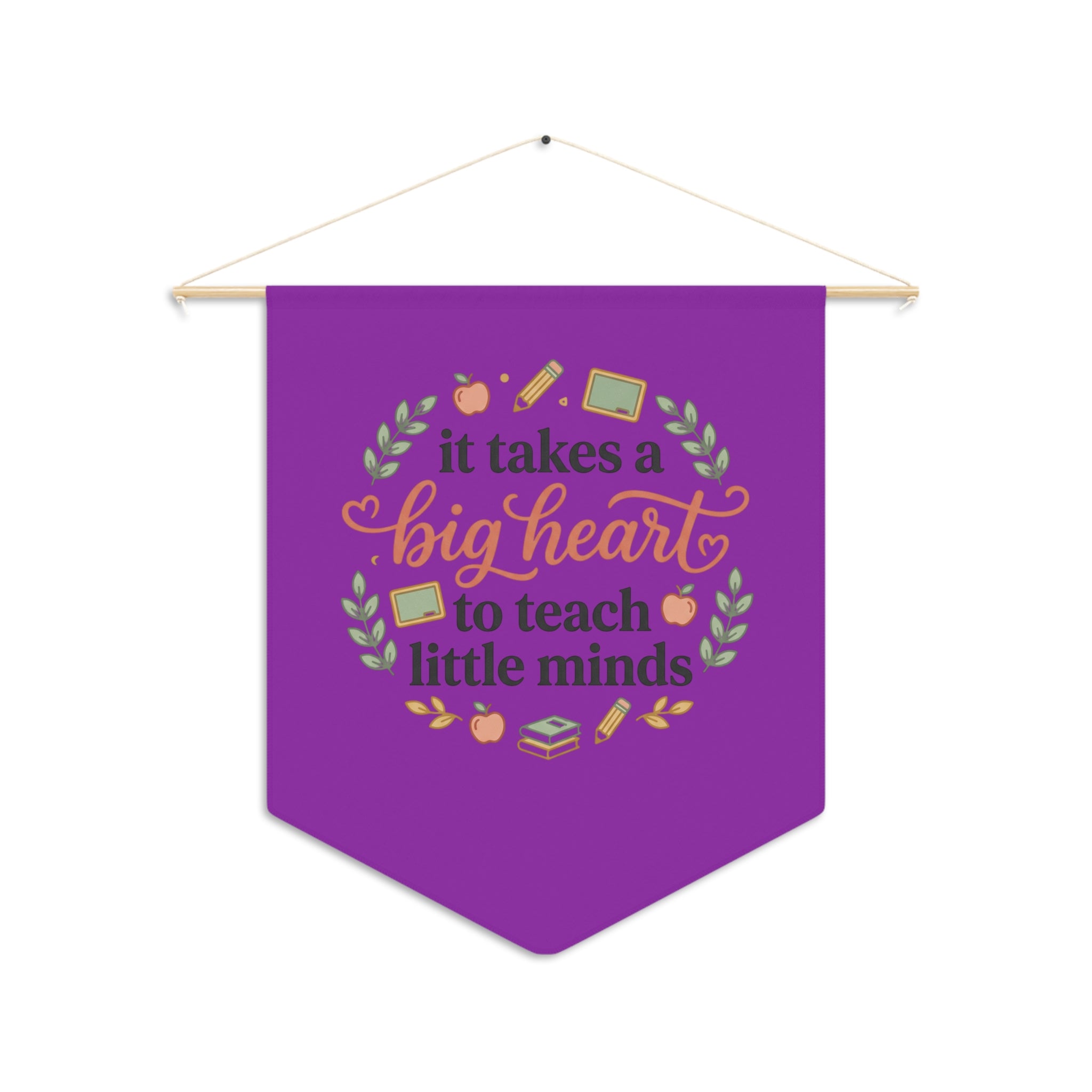 Teacher Pennant – "It Takes a Big Heart to Teach Little Minds" Wall Banner