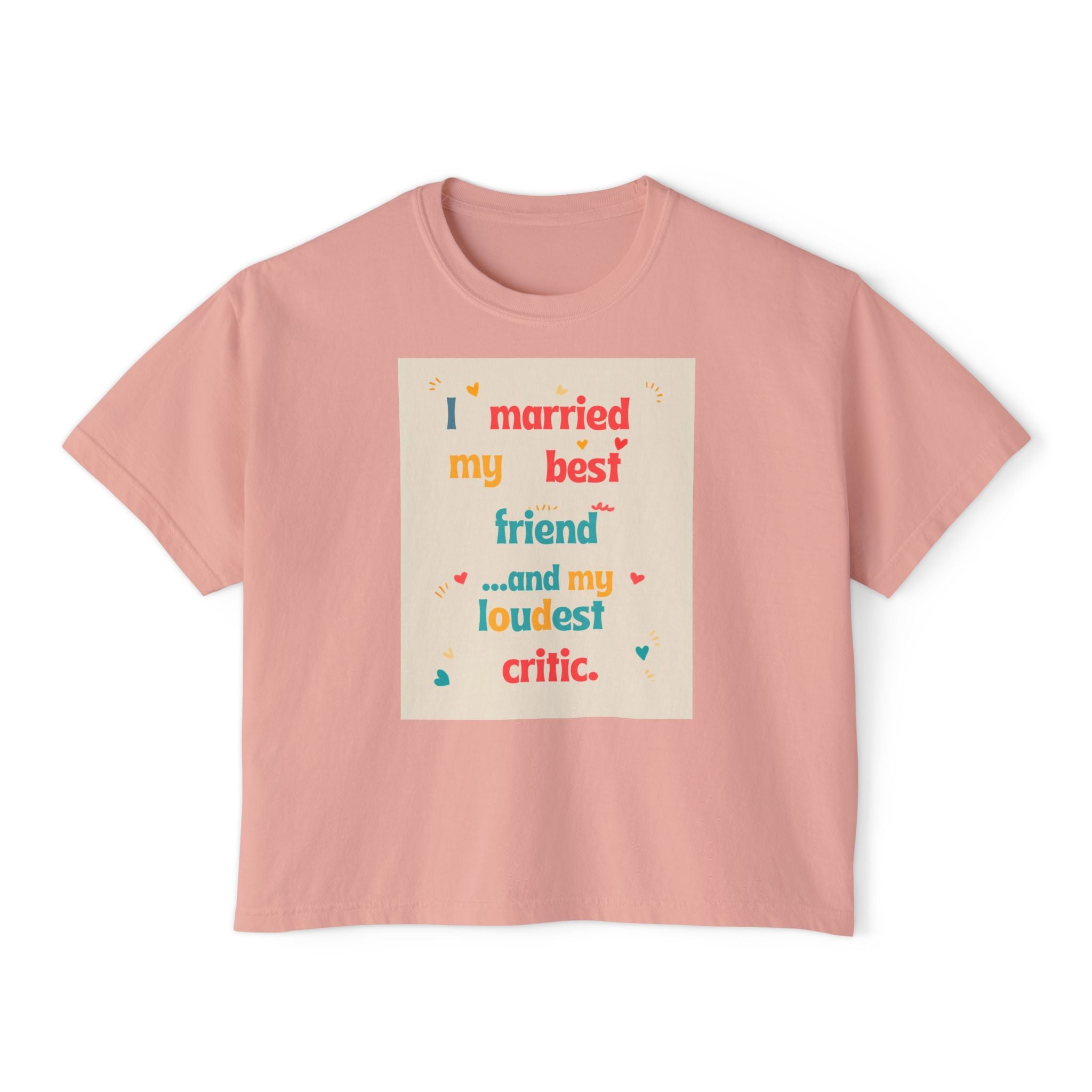 Boxy Tee — “I Married My Best Friend…and My Loudest Critic” Funny Marriage Graphic Shirt